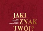 Jaki znak Twój? Czyli o identyfikacji wizualnej w dawnych wiekach - wystawa w Muzeum Żup Krakowskich Wieliczka